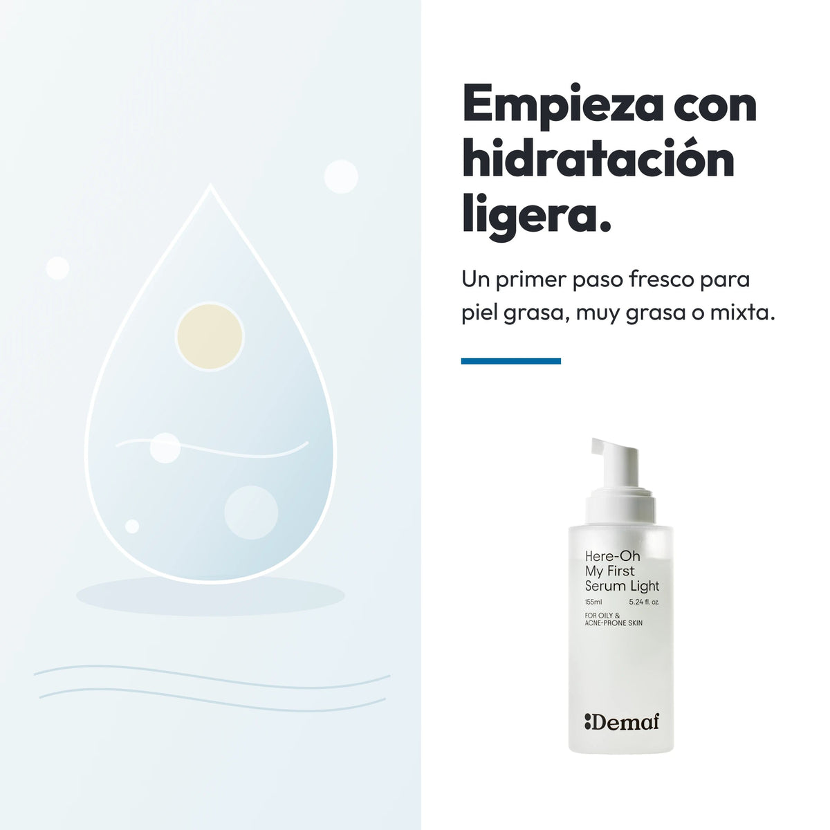 Demaf Here-Oh My First Serum - Light 155 ml · Solución · hidratación ligera